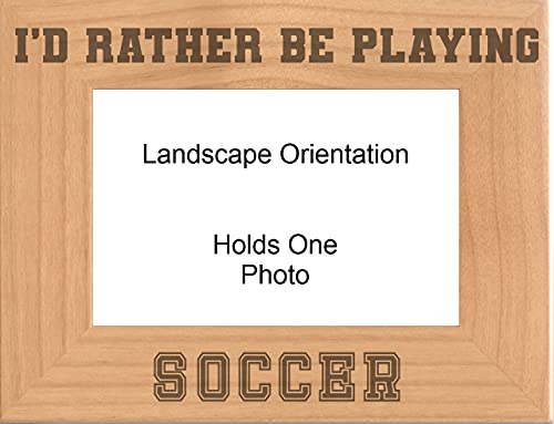 Soccer Gifts I'd Rather be Playing Soccer Engraved Natural Wood Picture Frame - size: 5x7 Landscape