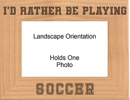 Soccer Gifts I'd Rather be Playing Soccer Engraved Natural Wood Picture Frame - size: 5x7 Landscape