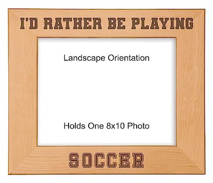Soccer Gifts I'd Rather be Playing Soccer Engraved Natural Wood Picture Frame (8x10 Landscape) - size: 8x10 Landscape