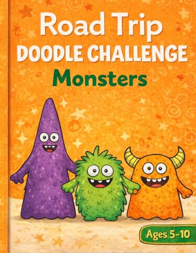 Road Trip Monster Doodle Challenge: Turn Simple Shapes into Silly Monsters – A Creative Drawing Game for Kids at Home, in the Car, or on the Go (Road Trip Doodle Challenge for Kids)