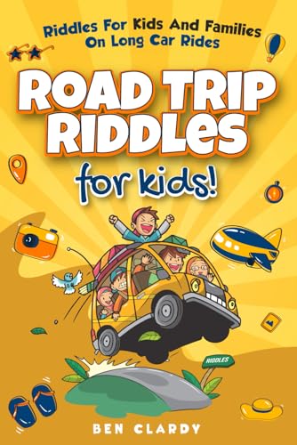 Road Trip Riddles For Kids: Riddles For Kids And Families On Long Car Rides