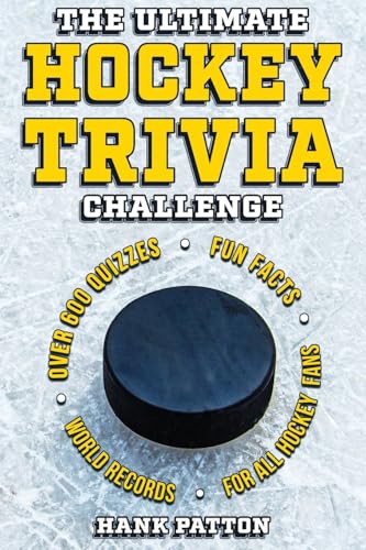 The Ultimate Hockey Trivia Challenge: Over 600 Quiz Questions for Die-Hard Hockey Fans