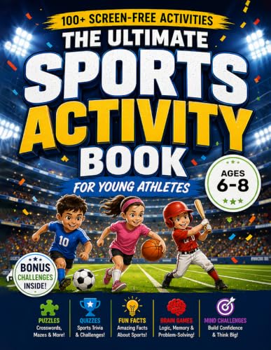The Ultimate Sports Activity Book for Kids 6-8: Puzzle Challenges, Brain Games, Crosswords, Word Searches, Would You Rather, I Spy, Sudoku, Trivia, ... 7, 8 (Kids Activity Books for Young Athletes)