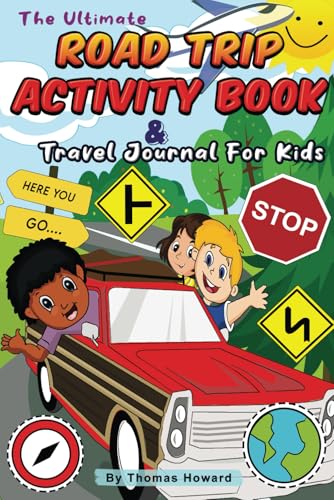 The Ultimate Road Trip Activity Book and Travel Journal for Kids: Over 100 Puzzles, Word Searches, Mazes, Coloring, Trivia, Scavenger Hunts, Writing ... No Electronic Screens. For Kids Ages 6-10.
