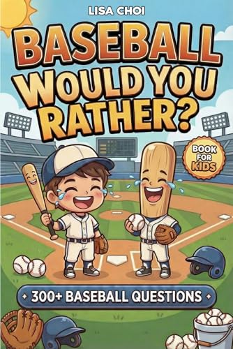 Baseball Would You Rather?: 300+ Baseball Questions & Hilarious Challenges for Kids, Teens & Adults | The Ultimate Sports Game Book | Perfect Gift for Young Players & Die-Hard Fans