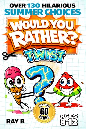 Would You Rather? Twist Summer Game Book for Kids 8-12: 130+ Hilarious Summer Questions with 40+ Cut-Out Action Go Cards for Screen-Free Family Fun