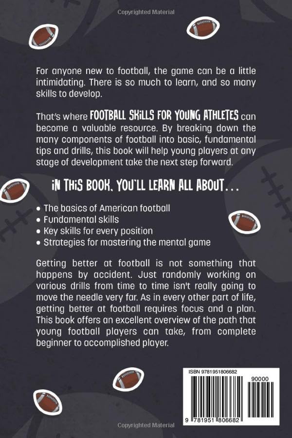 Football Skills for Young Athletes: Master Passing, Catching, Tackling, Running, Defense, and So Much More!