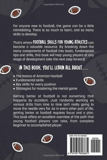 Football Skills for Young Athletes: Master Passing, Catching, Tackling, Running, Defense, and So Much More!